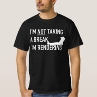Im Not Taking A Break Im Rendering Editor