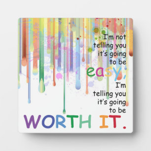 I'm Not Telling You It's Going To Be Easy... Plaque