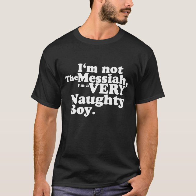 I'm not the messiah T-Shirt (Front)