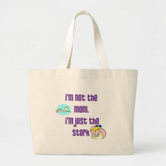 I'm not the mum I'm just the stork Large Tote Bag