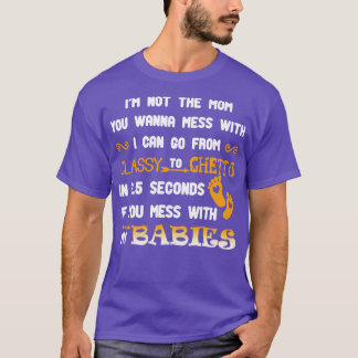 Im Not The Mum You Wanna Mess With  T-Shirt