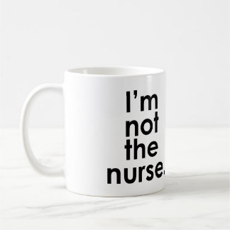 I'm Not the Nurse Radiology Humour Coffee Mug