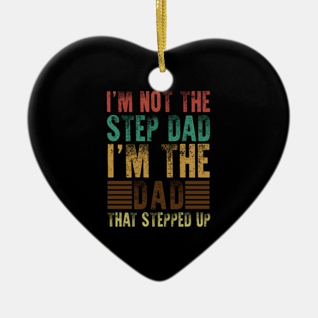 I'm Not The Step Dad Funny Step Father Gift Ceramic Ornament (Front)