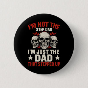 I'm Not The Step Dad I'm Dad That Stepped Up Fathe 6 Cm Round Badge