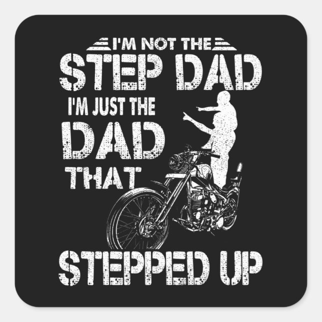 I'm Not The Step Dad I'm Just The Dad Gift Idea Square Sticker (Front)