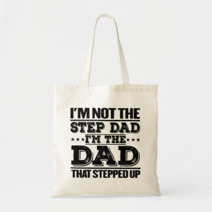I'm Not The Step Dad I'm The Dad Funny Sayings Dad Tote Bag