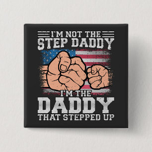 I'm Not The Step Daddy I'm The Daddy Square 15 Cm Square Badge