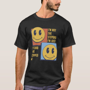 I'm Not The Stepdad Just The Dad That Stepped Up T-Shirt