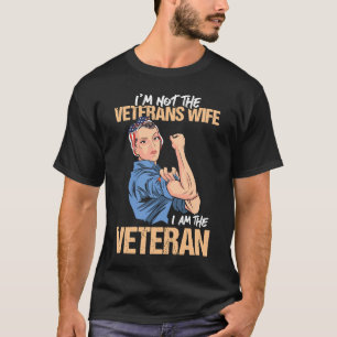 I'm not the veterans wife I am the veteran female T-Shirt