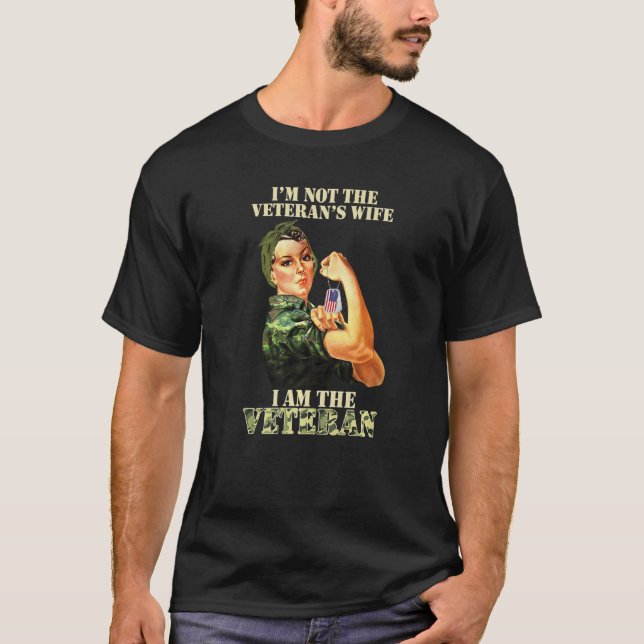 I'm Not The Veteran's Wife I Am The Veteran Vetera T-Shirt (Front)