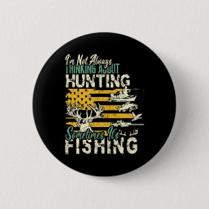 I'm Not Thinking About Hunting Fishing Wildlife De 6 Cm Round Badge