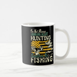 I'm Not Thinking About Hunting Fishing Wildlife De Coffee Mug
