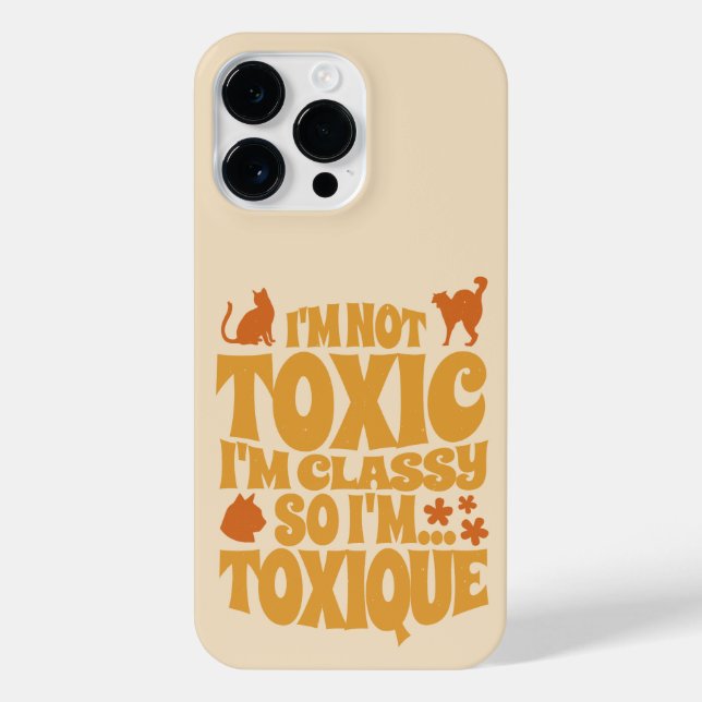 I'M NOT TOXIC I'M CLASSY SO I'M TOXIQUE iPhone CASE (Back)