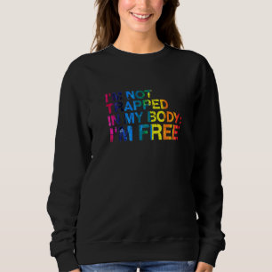 Im Not Trapped In My Body Lgbtq Pride Month Bi Pri Sweatshirt