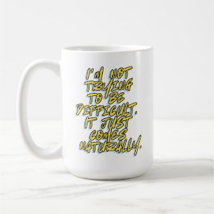 I'M NOT TRYING TO BE DIFFICULT COFFEE MUG
