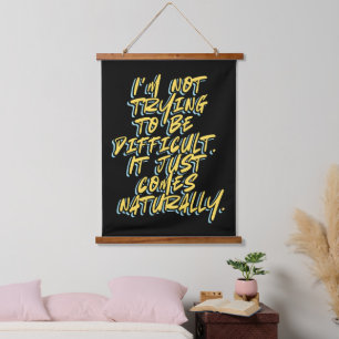 I'M NOT TRYING TO BE DIFFICULT HANGING TAPESTRY