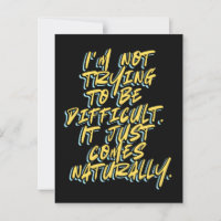 I'M NOT TRYING TO BE DIFFICULT