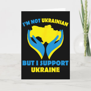 I'm Not Ukrainian But I Support Ukraine I Stand Wi Card