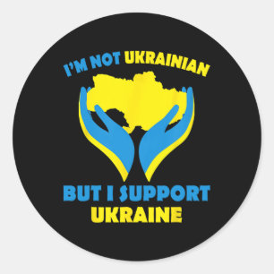 I'm Not Ukrainian But I Support Ukraine I Stand Wi Classic Round Sticker