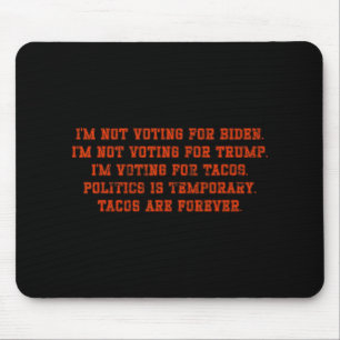 I'm Not Voting For Biden I'm Not Voting For Trump Mouse Pad