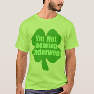 I'm Not Wearing Underwear T-Shirt