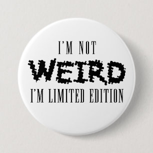 I'm Not Weird Badge