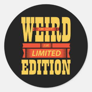I'm Not Weird  Classic Round Sticker