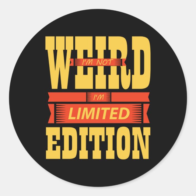 I'm Not Weird  Classic Round Sticker (Front)