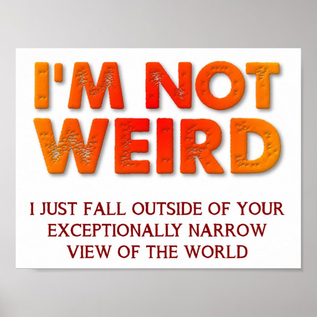 I'm Not Weird Funny Poster (Front)