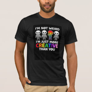 I'm Not Weird I'm Just More Creative Than You Lgbt T-Shirt