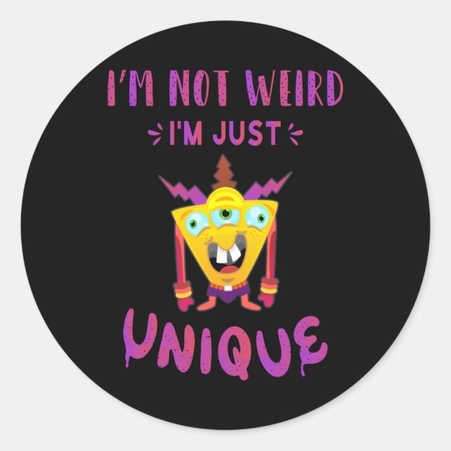I'm not weird I'm just unique Classic Round Sticker (Front)