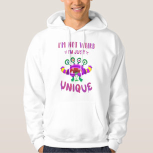 I'm not weird I'm just unique Hoodie