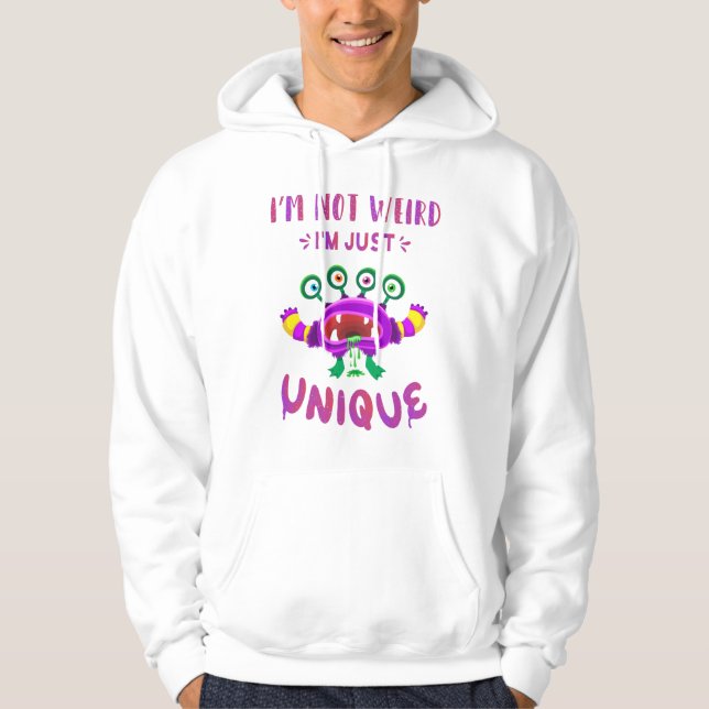 I'm not weird I'm just unique Hoodie (Front)