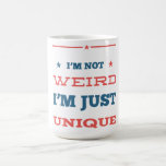 I'm not weird, I'm just unique Magic Mug<br><div class="desc">Treat yourself to this I'm not weird,  I'm just unique design or give it as the perfect gift. Choose your size and colour,  then click BUY IT NOW.</div>