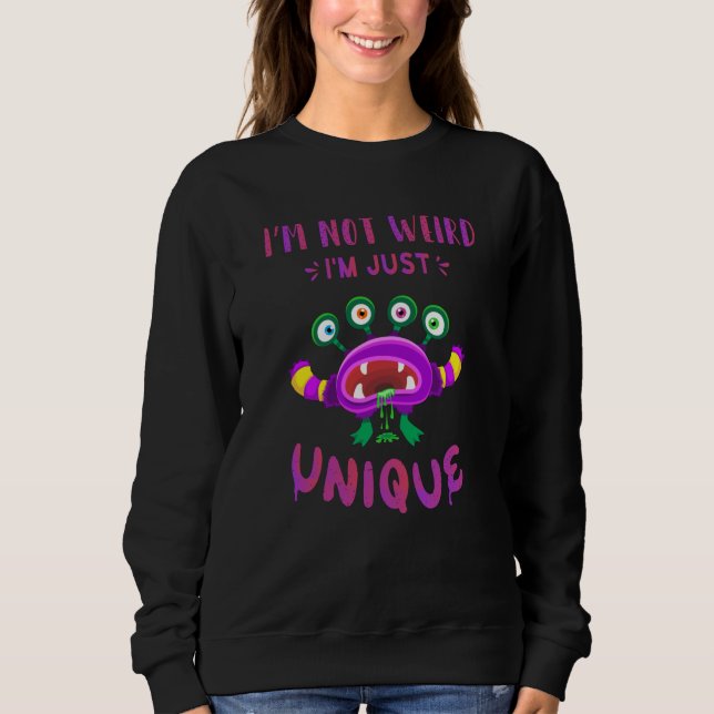 I'm not weird I'm just unique Sweatshirt (Front)