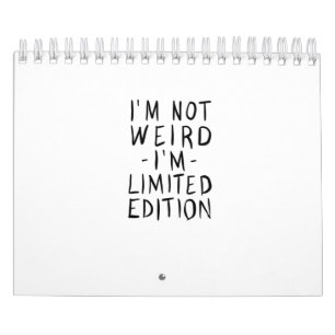 I'm Not Weird I'm Limited Edition Calendar