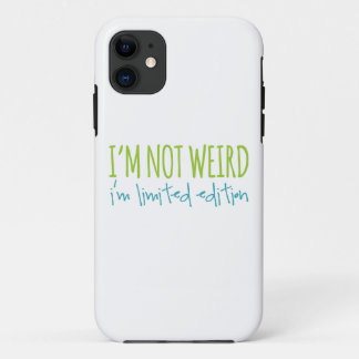 I'm Not Weird I'm Limited Edition iPhone 11 Case