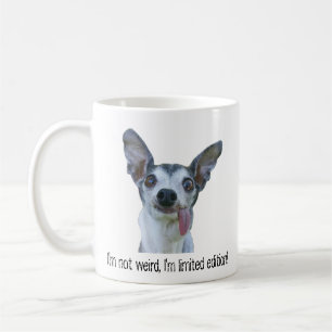 I'm Not Weird I'm Limited Edition Dog Mug