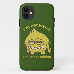 I'M NOT WEIRD, I'M LIMITED EDITION funny           iPhone 11 Case