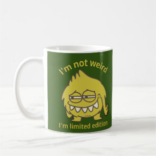 I'M NOT WEIRD, I'M LIMITED EDITION funny           Coffee Mug