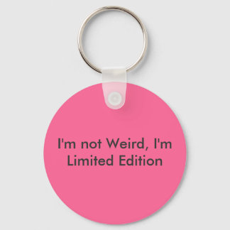 I'm not Weird, I'm Limited Edition Key Ring