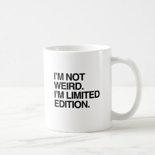 I'M NOT WEIRD I'M LIMITED EDITION.png Coffee Mug
