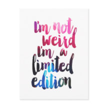 Im not weird Im limited edition quote teen humour