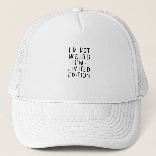 Im not weird Im limited edition Trucker Hat (Front)