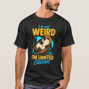 I'm Not Weird I'm Platypus Hilarious T-Shirt