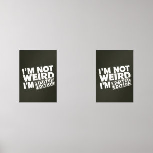 I'm Not Weird Limited Edition Quote Wall Art Print