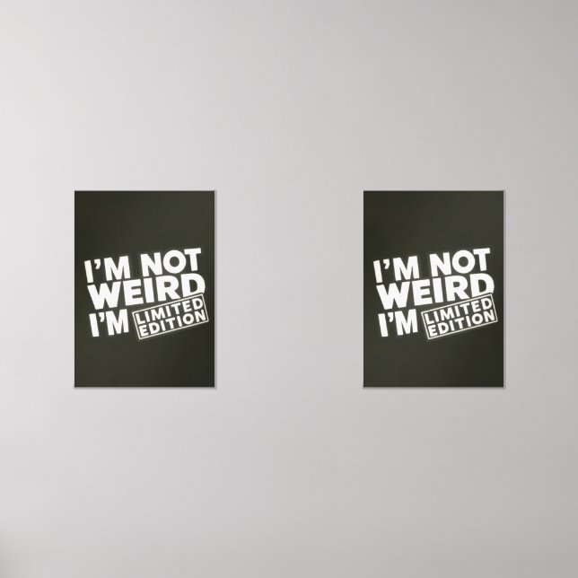 I'm Not Weird Limited Edition Quote Wall Art Print (Front)