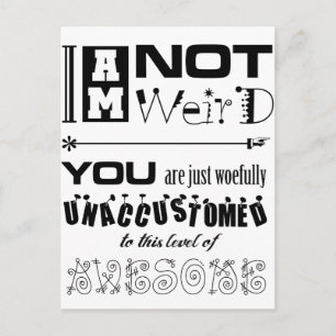I'm Not Weird! Postcard