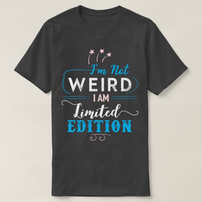Im Not Weird T-Shirt (Design Front)