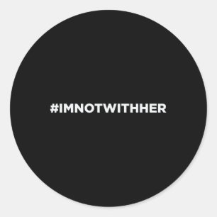 I'm Not With Her Anti Kamala Harris 2024  Classic Round Sticker